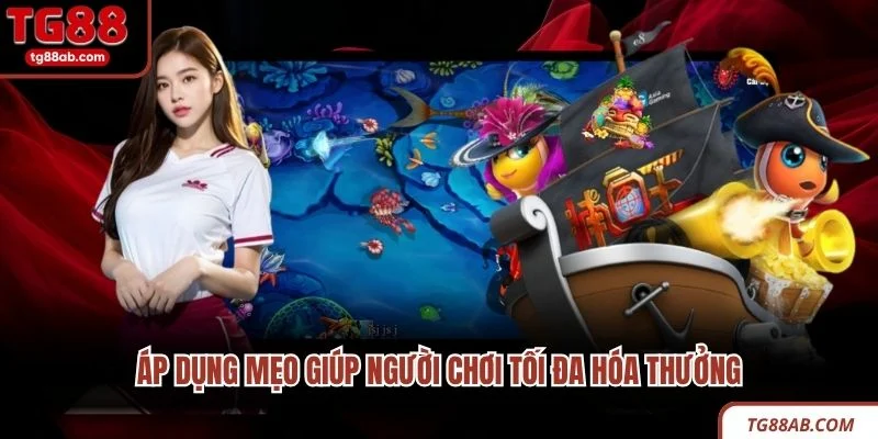 Bắn Cá Jackpot - Chơi Thú Vị, Thưởng Siêu Khủng Mỗi Ván 4 Áp dụng mẹo giúp người chơi tối đa hóa thưởng