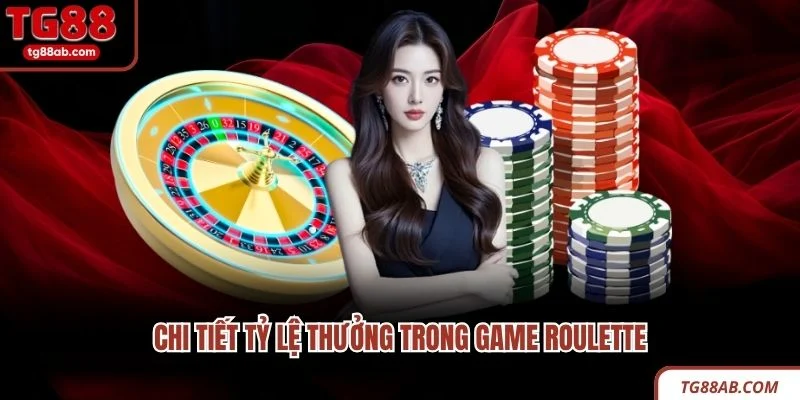 Roulette Là Gì? 03 Bí Quyết Chơi Game Thắng Lớn Từ Cao Thủ 3 Chi tiết tỷ lệ thưởng trong game Roulette