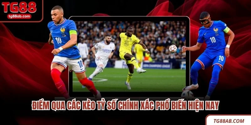 Kèo Tỷ Số Chính Xác - Phân Tích Chuyên Sâu Cho Người Mới 2 Điểm qua các kèo tỷ số chính xác phổ biến hiện nay