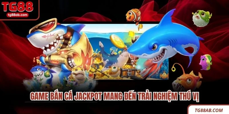 Bắn Cá Jackpot - Chơi Thú Vị, Thưởng Siêu Khủng Mỗi Ván 2 Game bắn cá Jackpot mang đến trải nghiệm thú vị