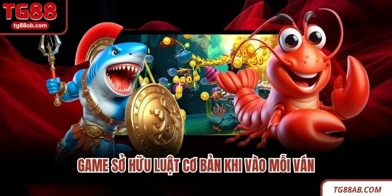 Bắn Cá Jackpot - Chơi Thú Vị, Thưởng Siêu Khủng Mỗi Ván 3 Game sở hữu luật cơ bản khi vào mỗi ván