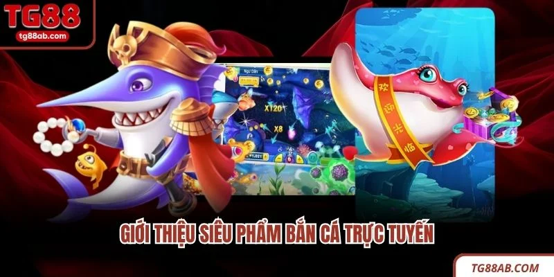 Bắn Cá Online Phổ Biến - Trò Chơi Hot Trong Thế Giới Số 2026 2 Giới thiệu siêu phẩm bắn cá trực tuyến