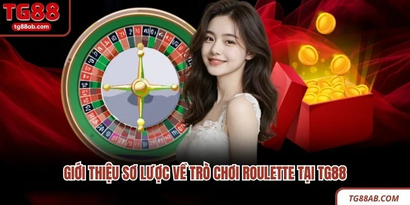 Roulette Là Gì? 03 Bí Quyết Chơi Game Thắng Lớn Từ Cao Thủ 2 Giới thiệu sơ lược về trò chơi Roulette tại TG88