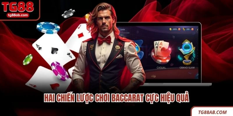 Baccarat Tại TG88 - Trò Chơi Casino Đẳng Cấp Quốc Tế 4 Hai chiến lược chơi Baccarat cực hiệu quả