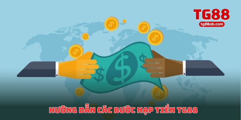 Nạp Tiền TG88 Bị Lỗi? Nguyên Nhân & Cách Khắc Phục Hiệu Quả Nhất 2 Hướng dẫn các bước nạp tiền TG88 nhanh chóng và an toàn