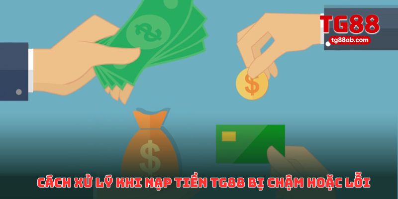 Nạp Tiền TG88 Bị Lỗi? Nguyên Nhân & Cách Khắc Phục Hiệu Quả Nhất 3 Cách xử lý triệt để khi nạp tiền TG88 bị chậm hoặc lỗi