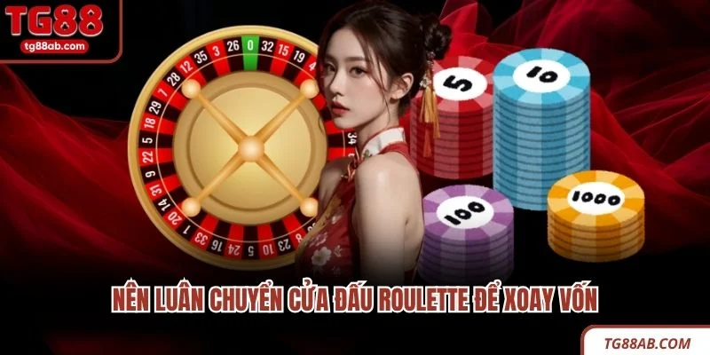 Roulette Là Gì? 03 Bí Quyết Chơi Game Thắng Lớn Từ Cao Thủ 4 Nên luân chuyển cửa đấu Roulette để xoay vốn