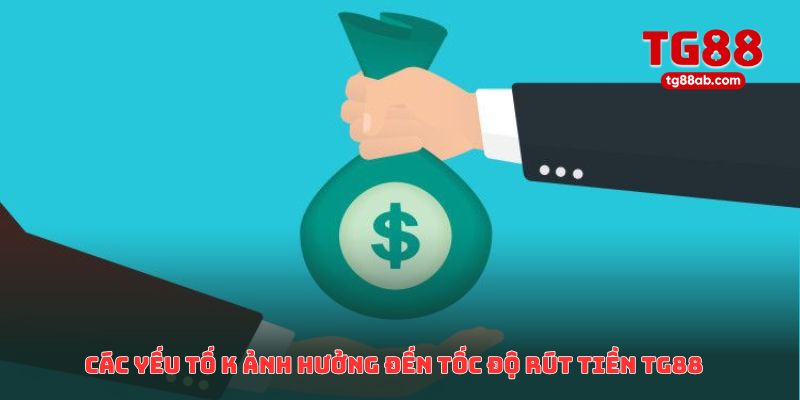 Rút Tiền TG88 Bị Lỗi? Nguyên Nhân & Cách Khắc Phục Nhanh Nhất 2 Các yếu tố khách quan ảnh hưởng đến tốc độ rút tiền TG88
